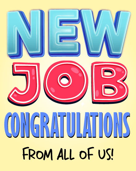 job congrats from all of us job congrats from all of us