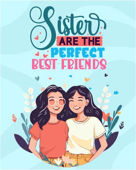 sisters are perfect best friends sisters are perfect best friends